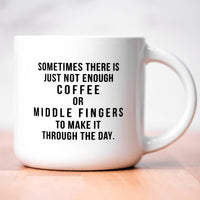 Not enough middle fingers Ceramic Mug