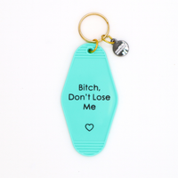 Bitch Don’t Lose Me Motel Keychain