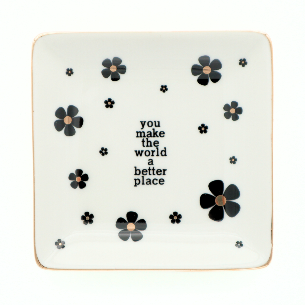 You Make The World A Better Place - Square Trinket Tray