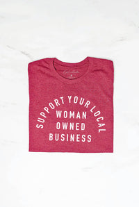 SUPPORT YOUR LOCAL WOMAN OWNED BUSINESS  Graphic T-Shirt