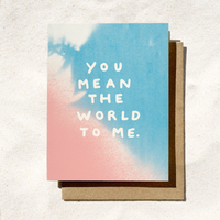 You Mean The World To Me Love Card