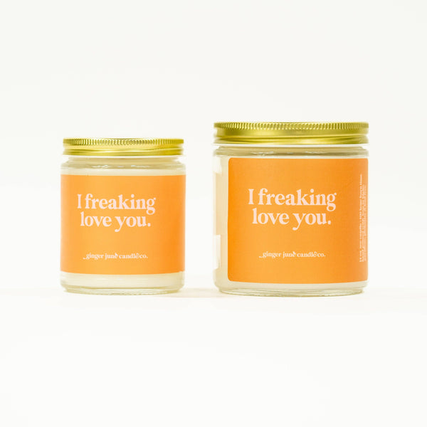 I freaking love you • 8 oz Candle