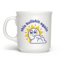 This Bullshit Again Mug