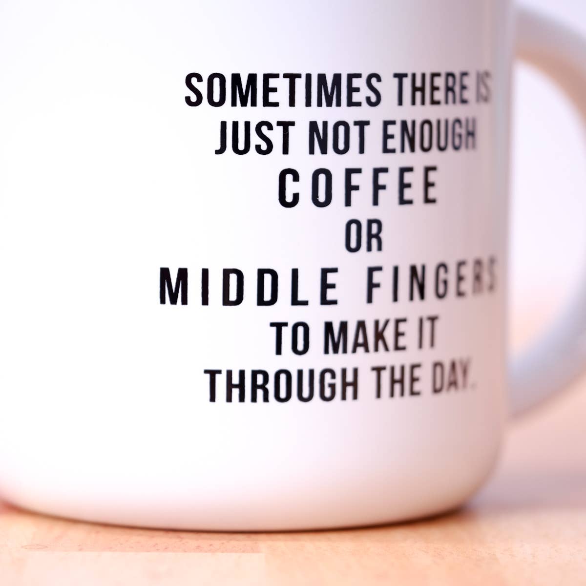 Not enough middle fingers Ceramic Mug
