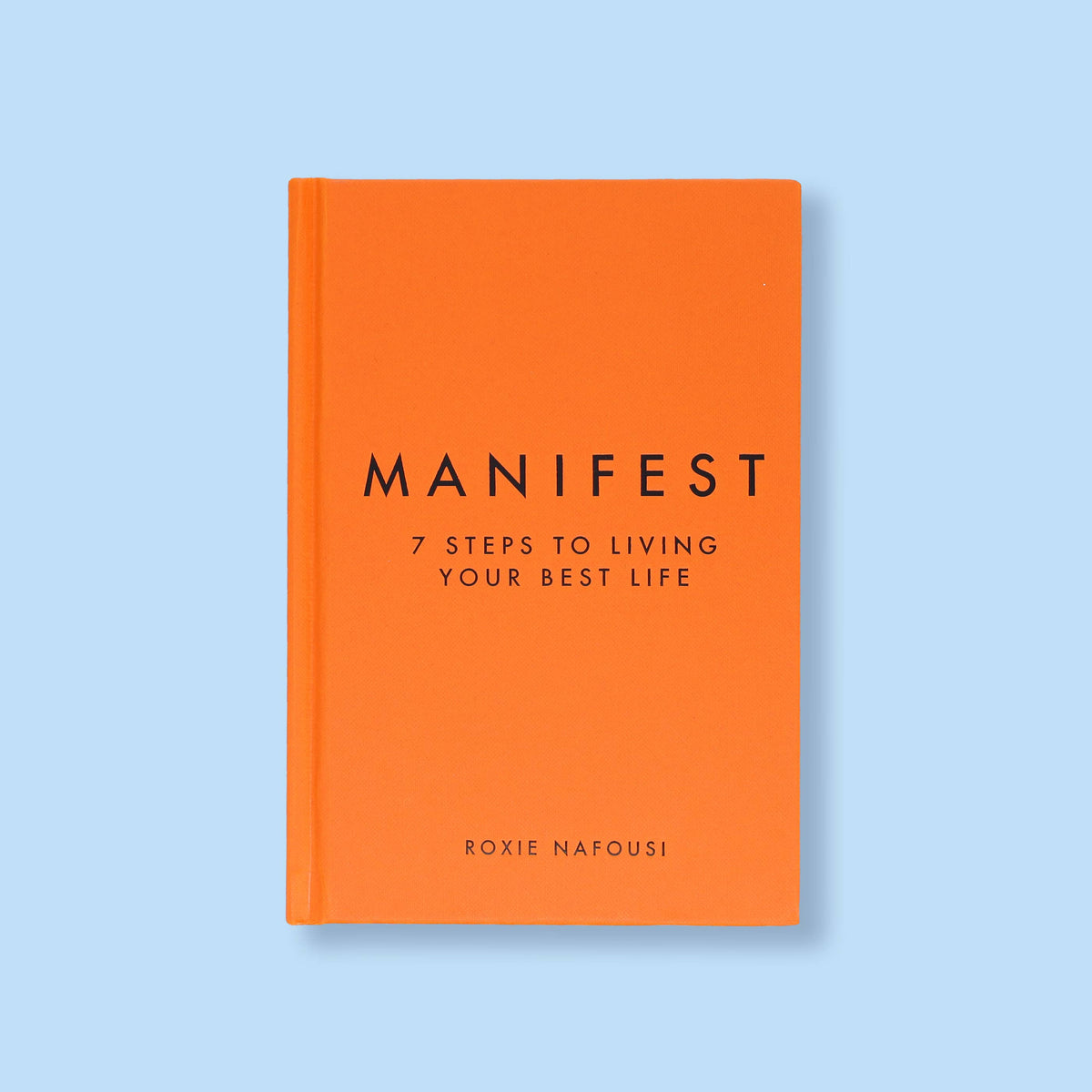 Manifest: 7 Steps To Living Your Best Life