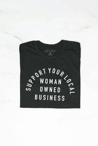 SUPPORT YOUR LOCAL WOMAN OWNED BUSINESS  Graphic T-Shirt