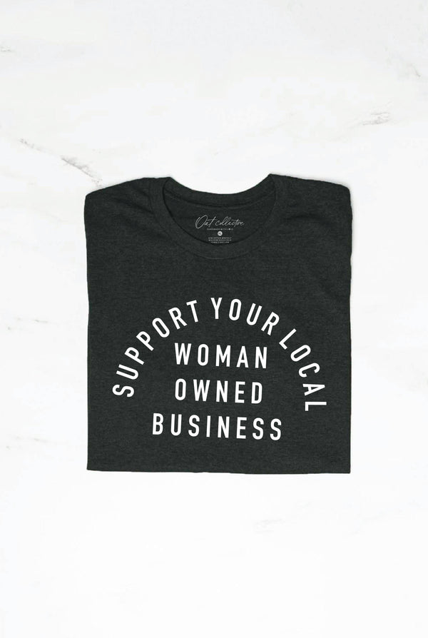 SUPPORT YOUR LOCAL WOMAN OWNED BUSINESS  Graphic T-Shirt