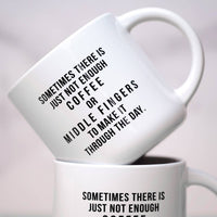Not enough middle fingers Ceramic Mug