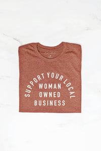 SUPPORT YOUR LOCAL WOMAN OWNED BUSINESS  Graphic T-Shirt