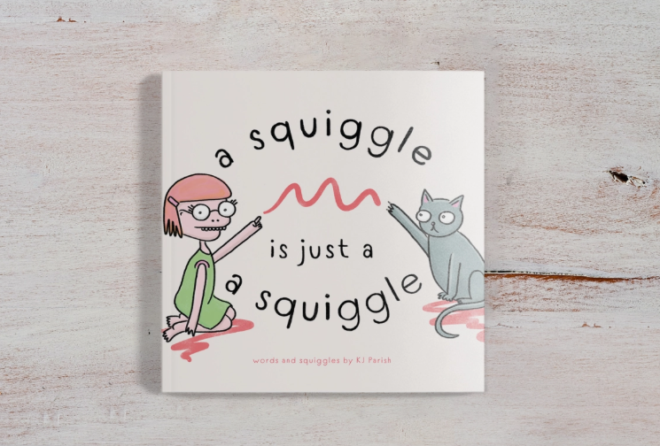 A Squiggle Is Just A Squiggle - children's book