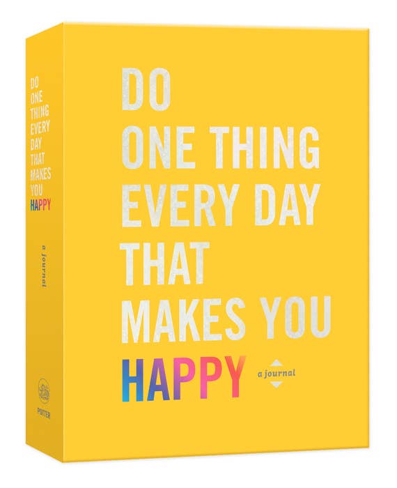 Do One Thing Every Day That Makes You Happy A Journal